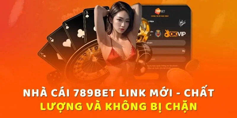 Cách vào nhà cái 789BET không bị chặn giúp bạn không bỏ lỡ cơ hội cá cược hấp dẫn